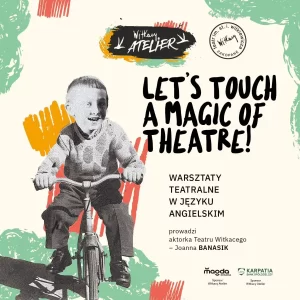 Atelier Witkacy Lets touch a magic of theatre Wrzesień 2025 - 2026