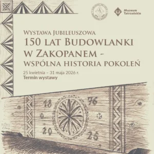 Wernisaż wystawy „150 lat Budowlanki w Zakopanem – wspólna historia pokoleń” Kwiecień 2026